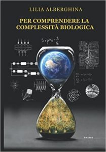 Per comprendere la Complessità Biologica_Lilia Alberghina